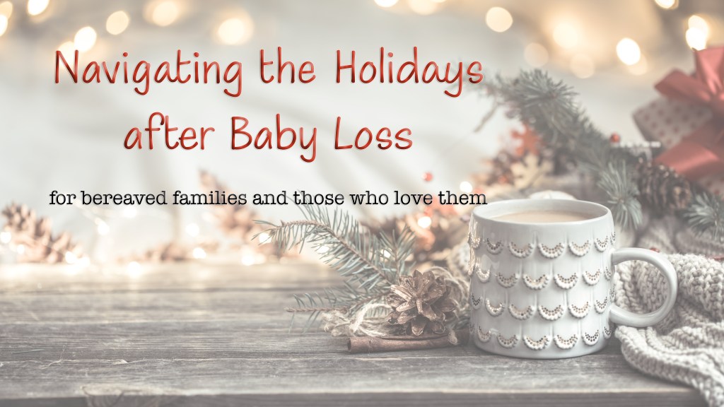 A Guide to Navigating the Holidays after Baby Loss: For Bereaved Parents and Those Who Love and Support Them